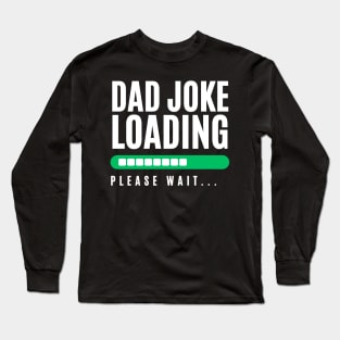 dad joke loading Long Sleeve T-Shirt